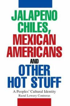 Paperback Jalapeno Chiles, Mexican Americans And Other Hot Stuff: A Peoples' Cultural Identity Book