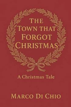 Paperback The town that forgot Christmas: Marco Di Chio Book