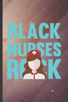 Black Nurses Rock: Nurse Blank Lined Notebook Write Record. Practical Dad Mom Anniversary Gift, Fashionable Funny Creative Writing Logbook, Vintage Retro 6X9 110 Page