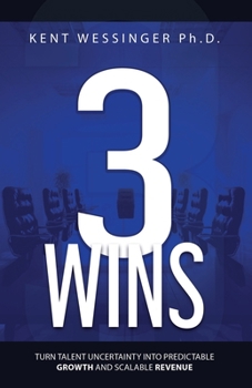 3 Wins : Attract, Engage, and Retain the Next Generation of Top Talent
