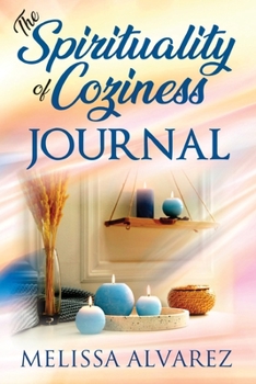 Paperback The Spirituality of Coziness Journal: Record 365 Days of Your Spiritual Experiences Through the Energy Of Coziness Book