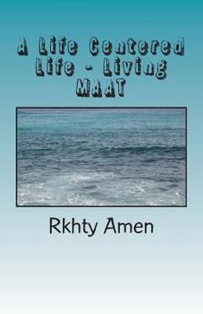 Paperback A Life Centered Life Living MAAT: Living Maat Book