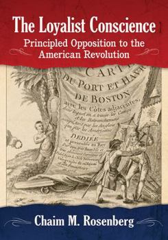 Paperback The Loyalist Conscience: Principled Opposition to the American Revolution Book