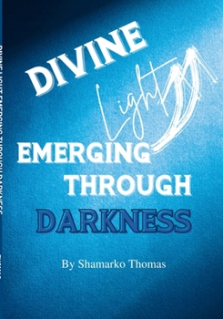 Paperback Divine Light Emerging Through Darkness Book
