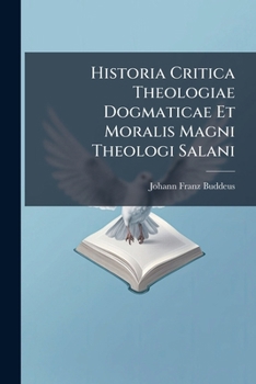 Paperback Historia Critica Theologiae Dogmaticae Et Moralis Magni Theologi Salani Book