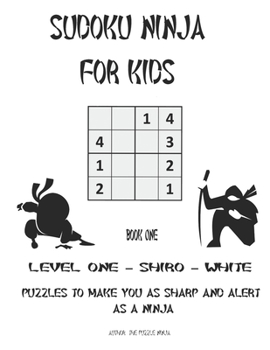 Paperback Sudoku Ninja For Kids: Puzzles To Make You as Sharp And Alert As A Ninja Book