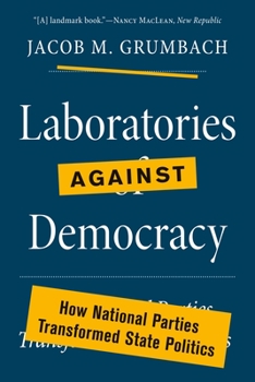 Paperback Laboratories Against Democracy: How National Parties Transformed State Politics Book