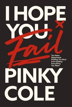 Hardcover I Hope You Fail: Ten Hater Statements Holding You Back from Getting Everything You Want Book