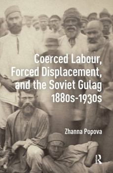Paperback Coerced Labour, Forced Displacement, and the Soviet Gulag, 1880s-1930s Book
