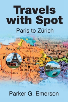 Paperback Travels with Spot: Paris to Zürich Book