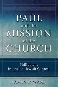 Paperback Paul and the Mission of the Church: Philippians in Ancient Jewish Context Book