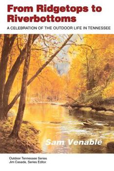 Paperback From Ridgetops to Riverbottoms: A Celebration of Outdoor Life in Tennessee Book