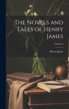 Hardcover The Novels and Tales of Henry James; Volume 8 Book
