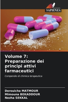 Volume 7: Preparazione dei principi attivi farmaceutici: Compendio di chimica terapeutica (Italian Edition)