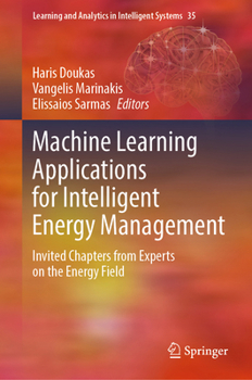 Hardcover Machine Learning Applications for Intelligent Energy Management: Invited Chapters from Experts on the Energy Field Book