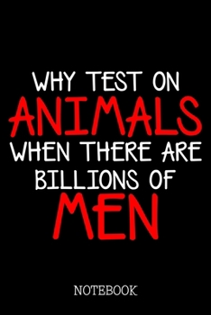 Paperback Why Test On Animals When There Are Billions Of Men: Animal Rights Activist Book