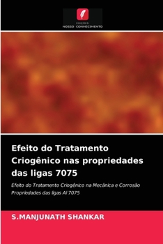 Paperback Efeito do Tratamento Criogênico nas propriedades das ligas 7075 [Portuguese] Book