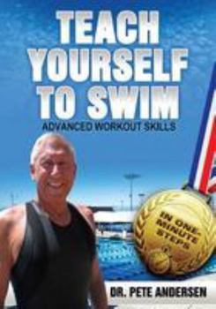 Paperback Teach Yourself To Swim Advanced Workout Skills: In One Minute Steps Book