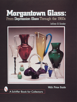 Hardcover Morgantown Glass: From Depression Glass Through the 1960s Book