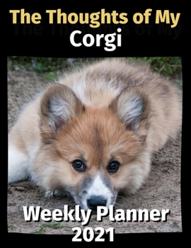 Paperback The Thoughts of My Corgi: Weekly Planner 2021 Book