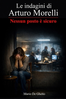 Le indagini di Arturo Morelli - Nessun posto è sicuro (vol. 2) (Italian Edition)