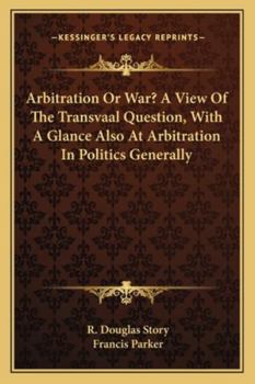 Paperback Arbitration Or War? A View Of The Transvaal Question, With A Glance Also At Arbitration In Politics Generally Book
