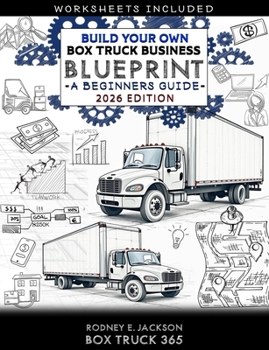 Build Your Own Box Truck Business Blueprint: A Beginners Guide