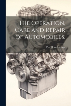 Paperback The Operation, Care and Repair of Automobiles; Book