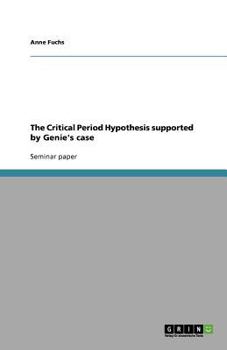 Paperback The Critical Period Hypothesis supported by Genie's case Book