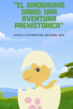 Paperback El Dinosaurio Sabio: Una Aventura Prehistórica [Spanish] Book