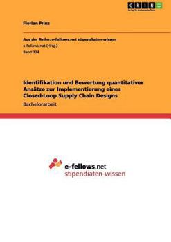 Paperback Identifikation und Bewertung quantitativer Ansätze zur Implementierung eines Closed-Loop Supply Chain Designs [German] Book