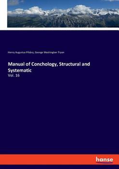 Paperback Manual of Conchology, Structural and Systematic: Vol. 16 Book