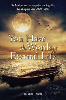 Paperback You Have the Words of Eternal Life: Reflections on the weekday readings for the liturgical year 2020/2021 Book