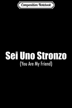 Composition Notebook: Sei Uno Stronzo Funny Italian Sayings Bad Translation Gift  Journal/Notebook Blank Lined Ruled 6x9 100 Pages