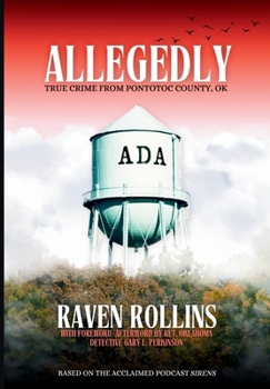 Hardcover Allegedly: True Crime from Pontotoc County, OK: True Crime From Pontotoc County, OK Book