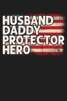 Husband Daddy Protector Hero: Birthday Christmas Fathers Day Gift For Men - Lined Paperback Journal Notebook Planner (6x9 - 120 Pages)
