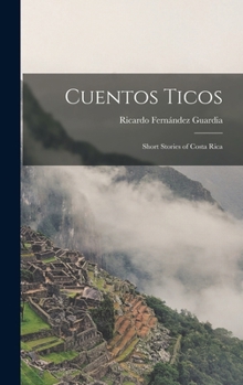 Hardcover Cuentos Ticos: Short Stories of Costa Rica Book