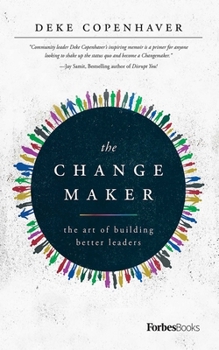Hardcover The Changemaker: The Art of Building Better Leaders Book