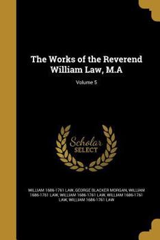 Paperback The Works of the Reverend William Law, M.A; Volume 5 Book