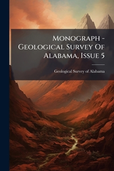 Paperback Monograph - Geological Survey Of Alabama, Issue 5 Book