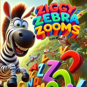 Paperback Ziggy Zebra Zooms!: A Wild Alphabet Adventure in the Jungle Book