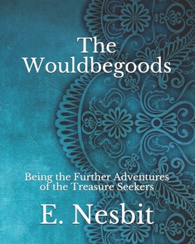 Paperback The Wouldbegoods: Being the Further Adventures of the Treasure Seekers Book