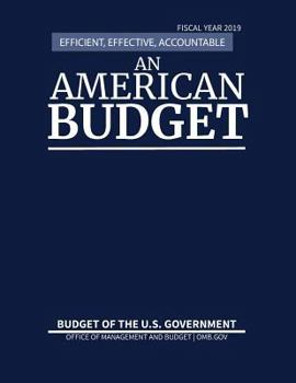 Paperback Budget of the United States, Fiscal Year 2019: Efficient, Effective, Accountable An American Budget Book