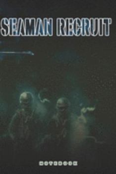Seaman Recruit Notebook: This Notebook is specially for a  Seaman Recruit. 120 pages with dot lines. Unique Notebook for all Soldiers or Vererans. Perfect as a Gift or a on duty diary or on a mission