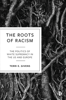 Paperback The Roots of Racism: The Politics of White Supremacy in the Us and Europe Book