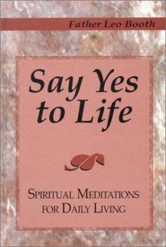 Hardcover Say Yes to Life: Spiritual Meditations for Daily Living Book