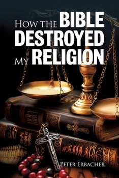 Paperback How the Bible Destroyed My Religion Book