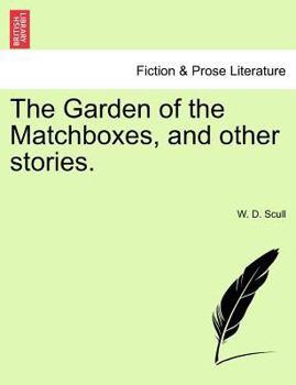 Paperback The Garden of the Matchboxes, and Other Stories. Book