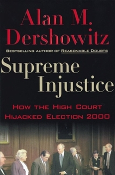 Hardcover Supreme Injustice: How the High Court Hijacked Election 2000 Book
