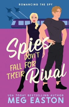 Spies Don't Fall for Their Rival: A Sweet Romantic Comedy (Romancing the Spy) - Book #2 of the Romancing the Spy